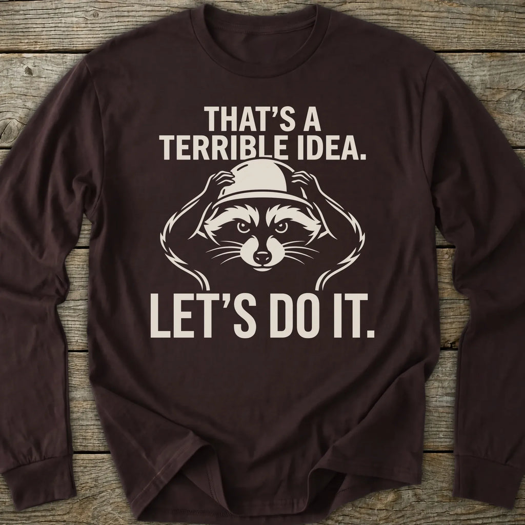 Printify Long-sleeve Terrible Idea Long Sleeve T-Shirt