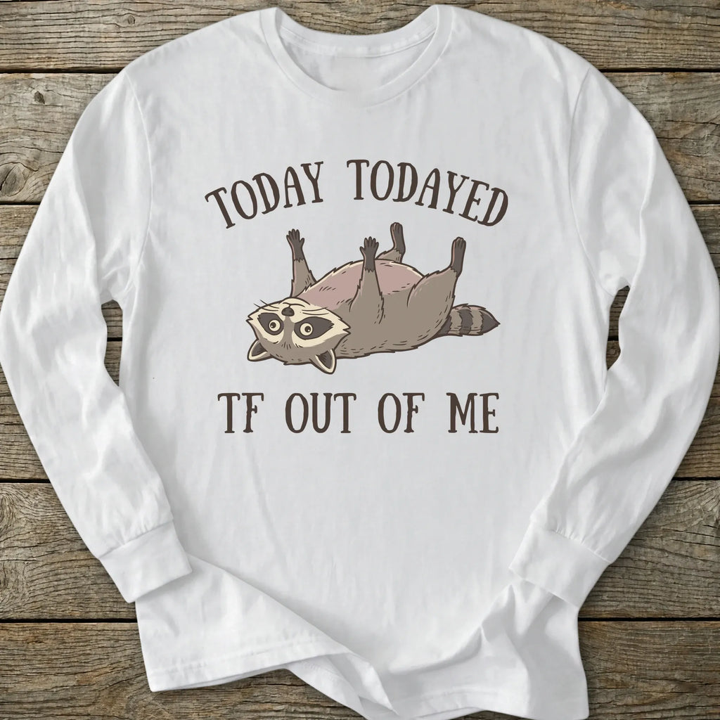 Printify Long-sleeve Todayed TF Out Long Sleeve T-Shirt