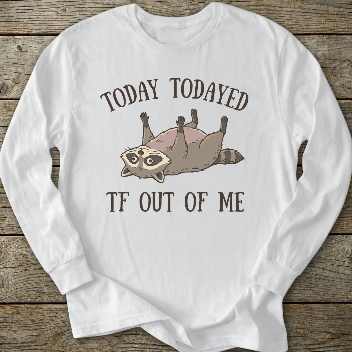 Printify Long-sleeve Todayed TF Out Long Sleeve T-Shirt