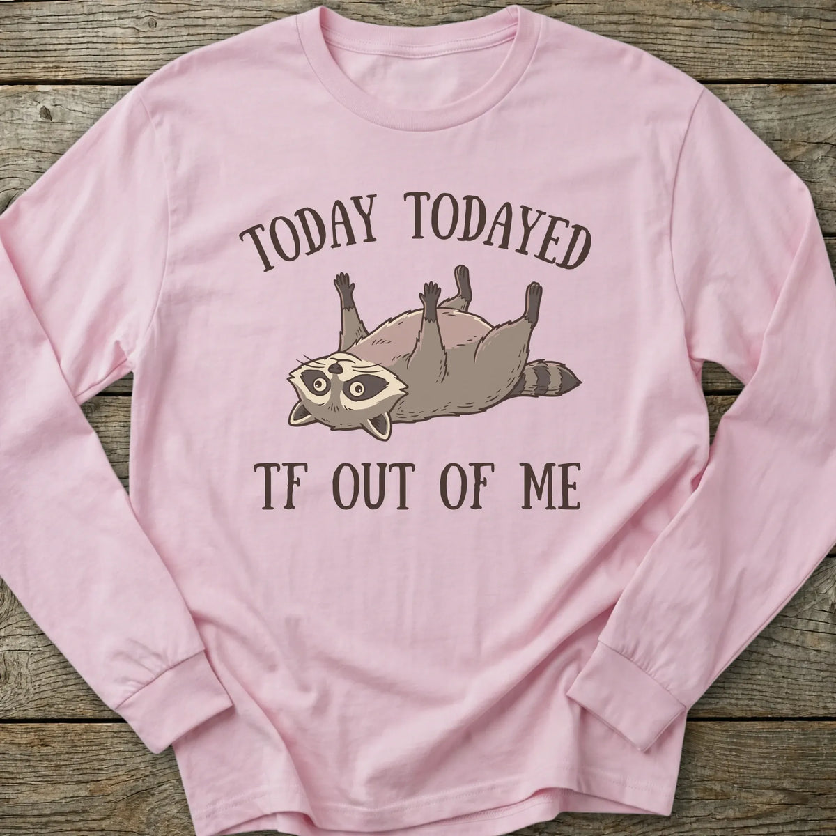 Printify Long-sleeve Todayed TF Out Long Sleeve T-Shirt