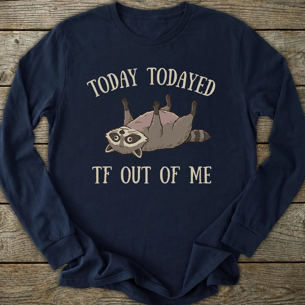 Printify Long-sleeve Todayed TF Out Long Sleeve T-Shirt