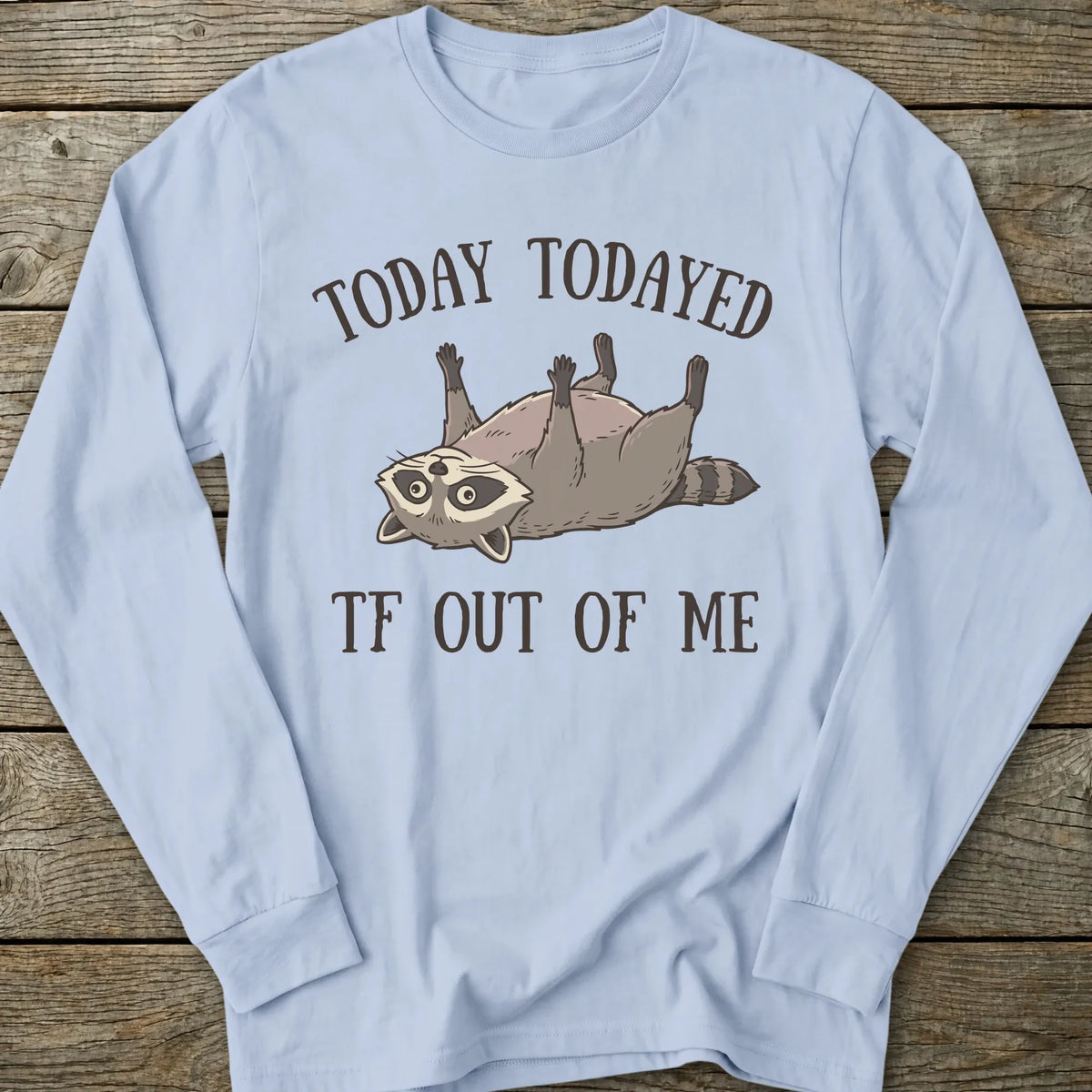 Printify Long-sleeve Todayed TF Out Long Sleeve T-Shirt