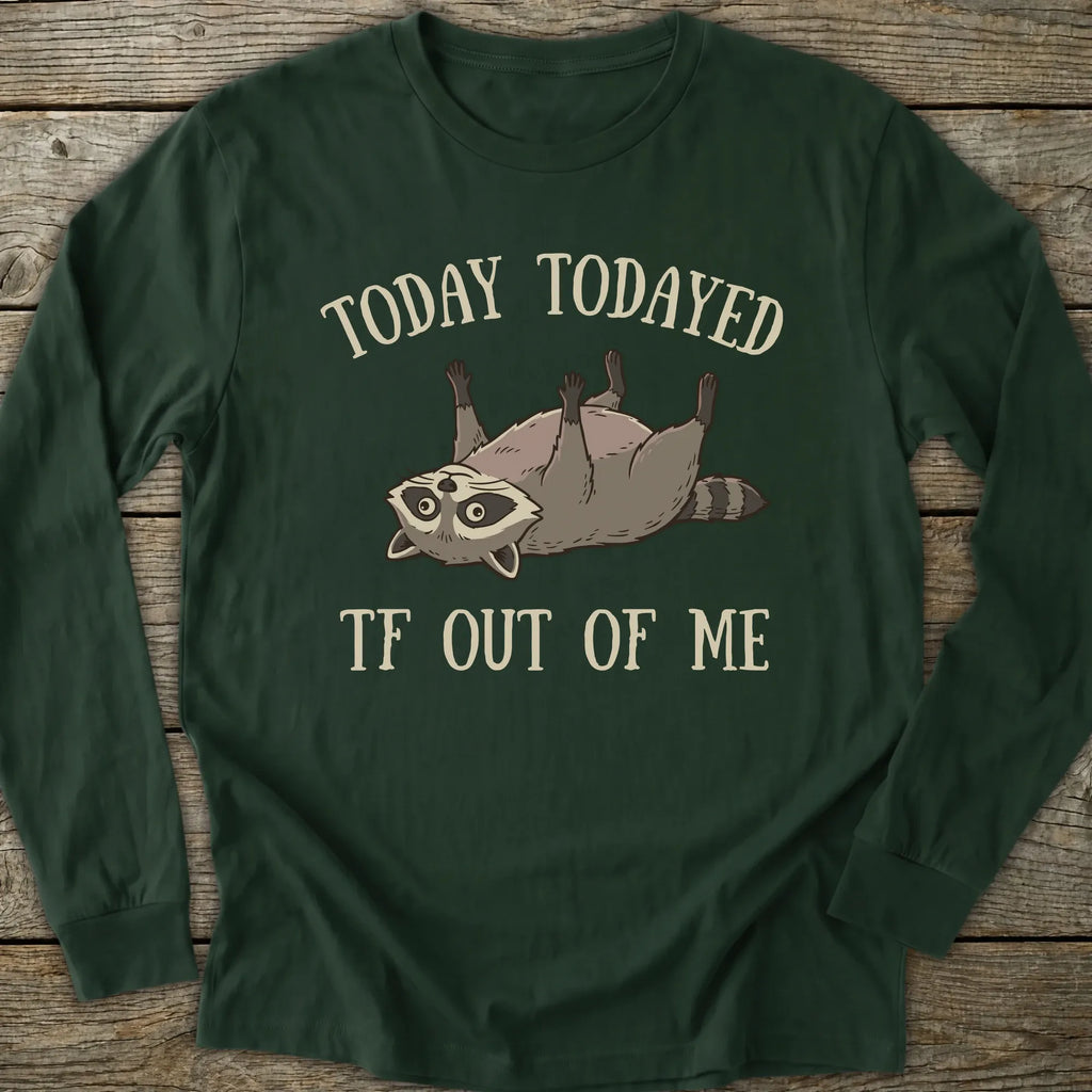 Printify Long-sleeve Todayed TF Out Long Sleeve T-Shirt