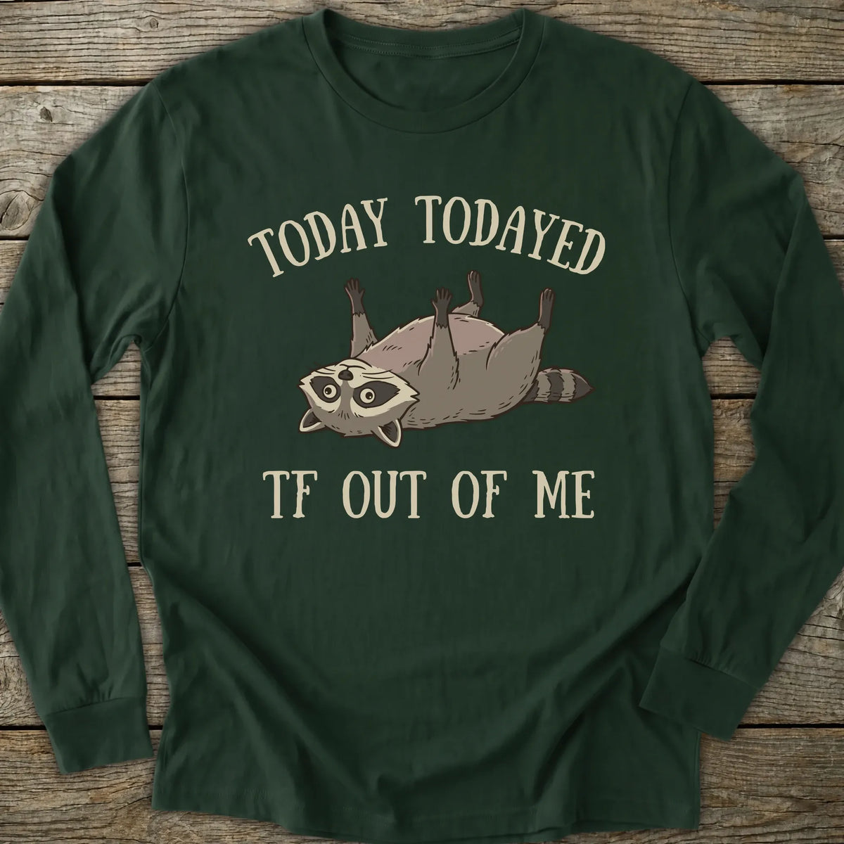 Printify Long-sleeve Todayed TF Out Long Sleeve T-Shirt