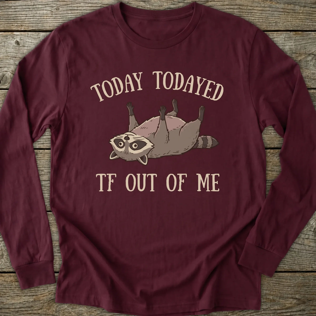 Printify Long-sleeve Todayed TF Out Long Sleeve T-Shirt