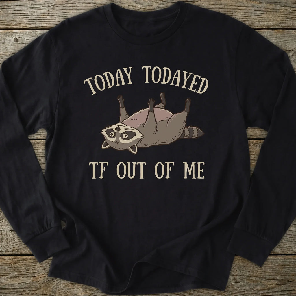 Printify Long-sleeve Todayed TF Out Long Sleeve T-Shirt