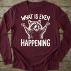 Printify Long-sleeve What Is Even Happening Long Sleeve T-Shirt