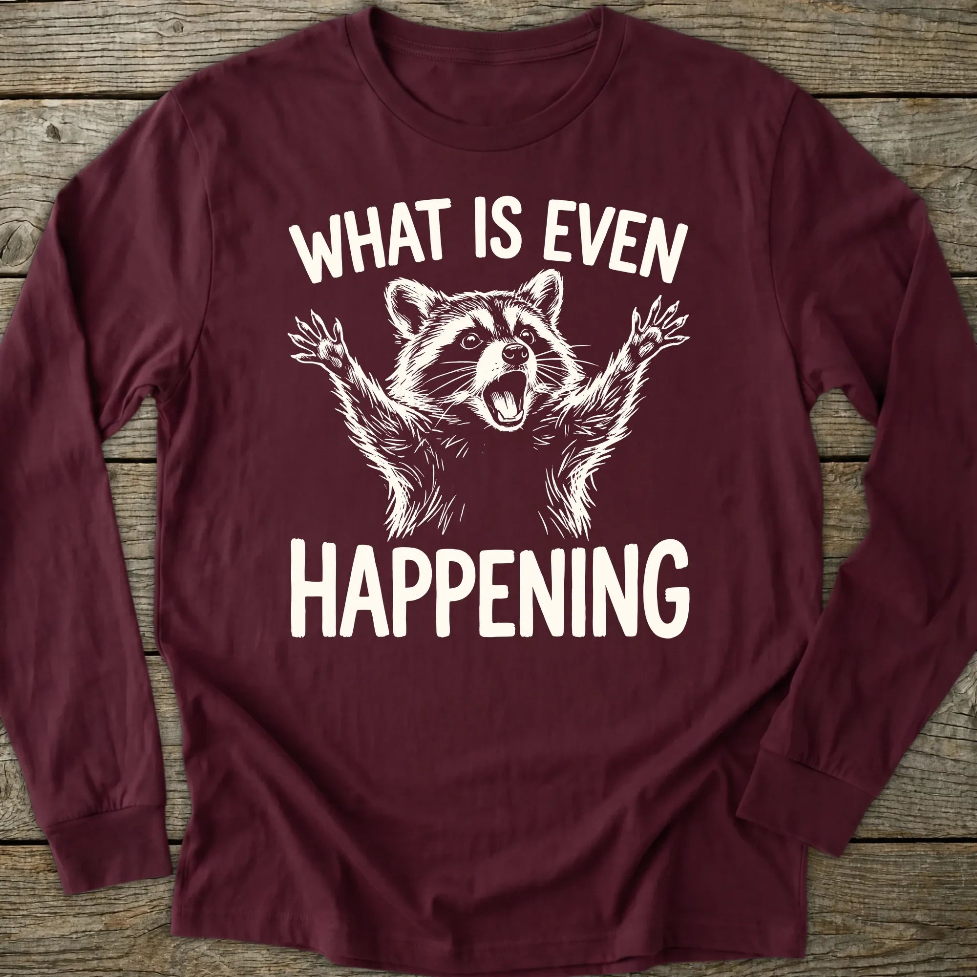 Printify Long-sleeve What Is Even Happening Long Sleeve T-Shirt