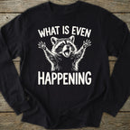 Printify Long-sleeve What Is Even Happening Long Sleeve T-Shirt