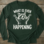 Printify Long-sleeve What Is Even Happening Long Sleeve T-Shirt