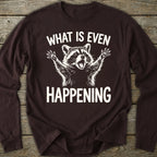Printify Long-sleeve What Is Even Happening Long Sleeve T-Shirt
