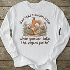 Printify Long-sleeve Why Take The Psycho Path Long Sleeve