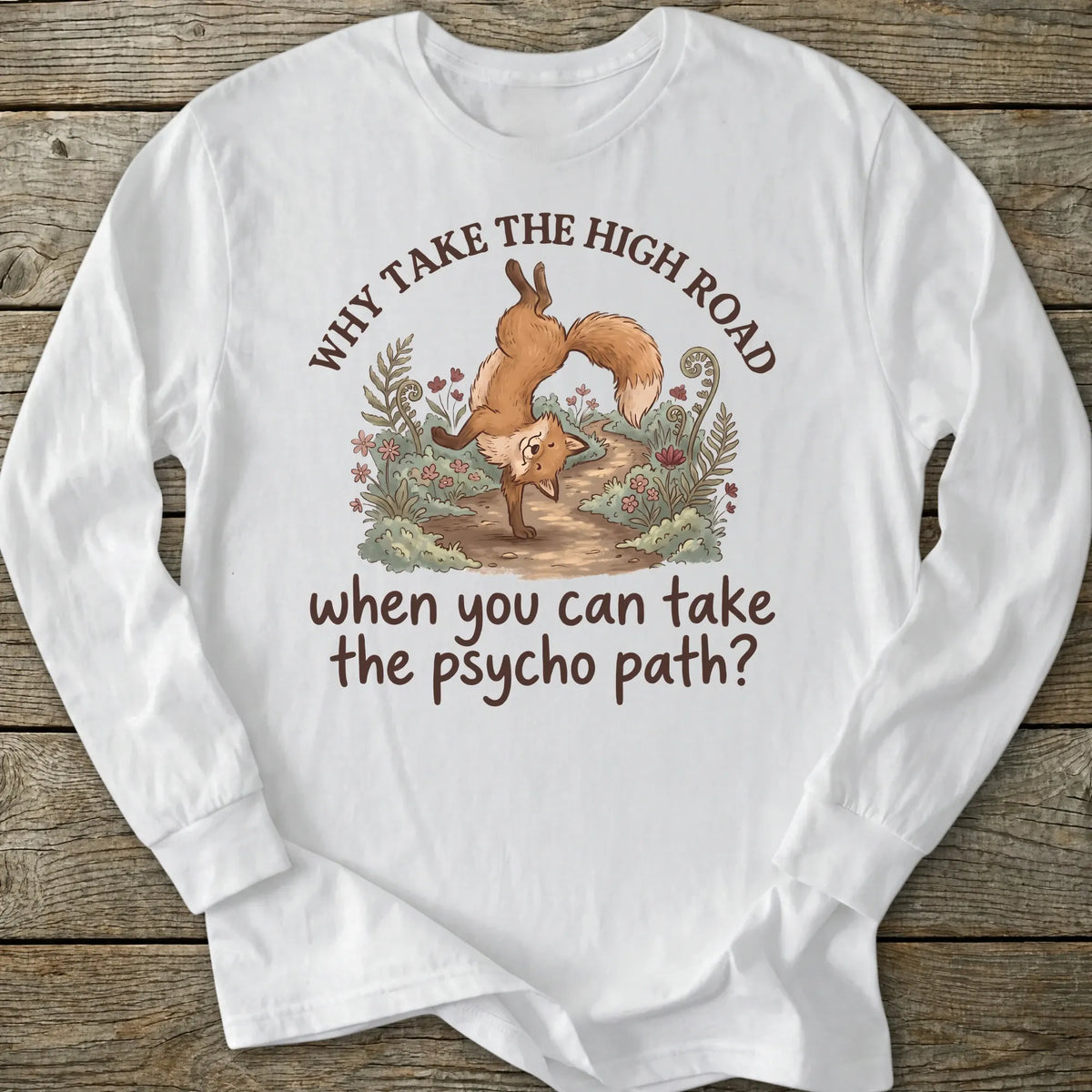 Printify Long-sleeve Why Take The Psycho Path Long Sleeve