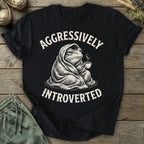 Printify T-Shirt Aggressively Introverted T-Shirt