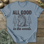 Printify T-Shirt All Good In The Woods T-Shirt