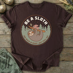 Printify T-Shirt Be A Sloth T-Shirt