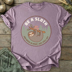 Printify T-Shirt Be A Sloth T-Shirt