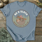 Printify T-Shirt Be A Sloth T-Shirt