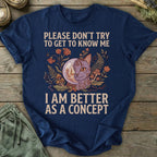 Printify T-Shirt Better As A Concept T-Shirt