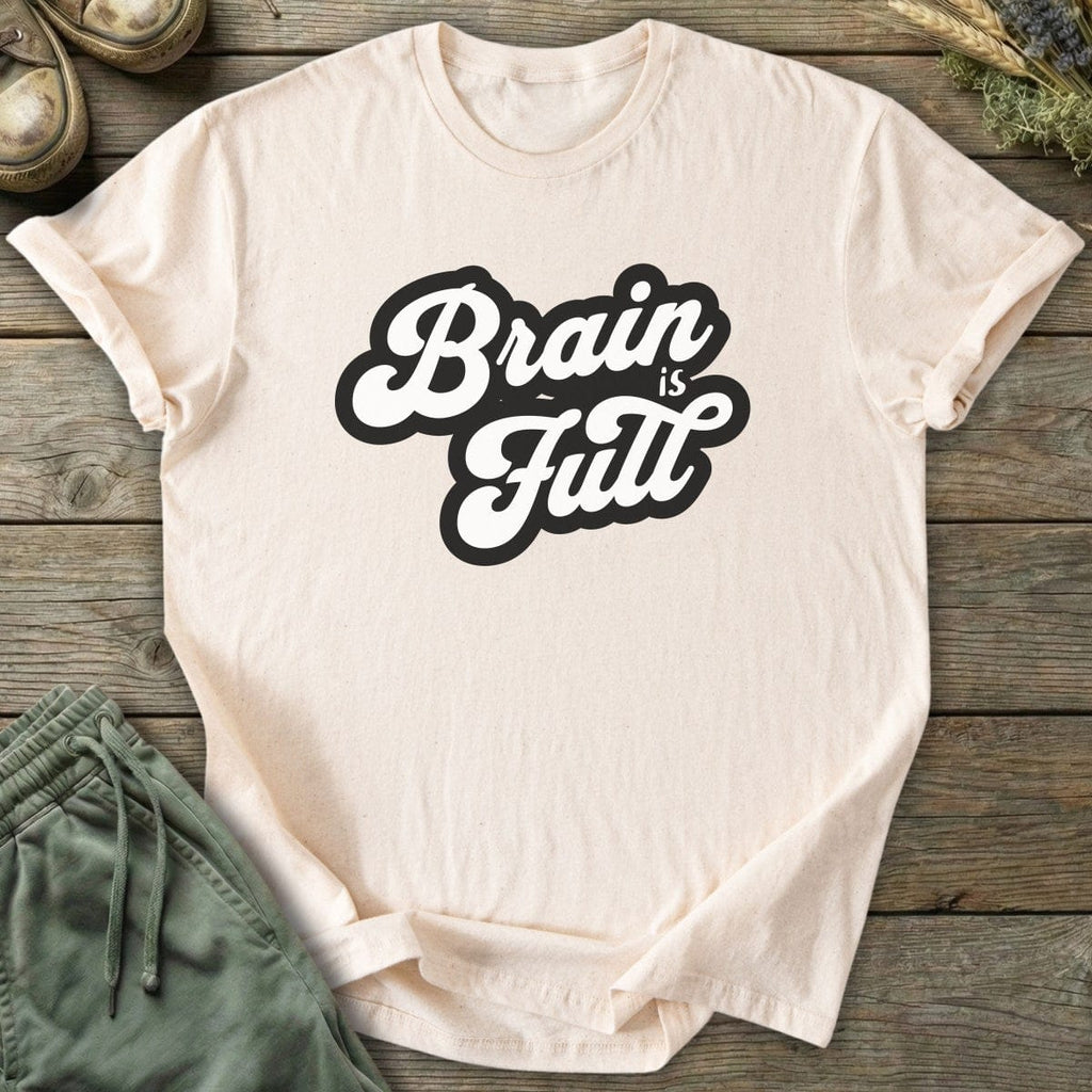 Printify T-Shirt Brain Is Full T-Shirt