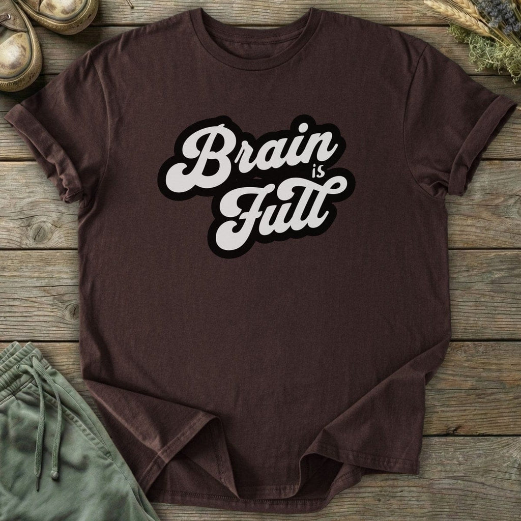Printify T-Shirt Brain Is Full T-Shirt