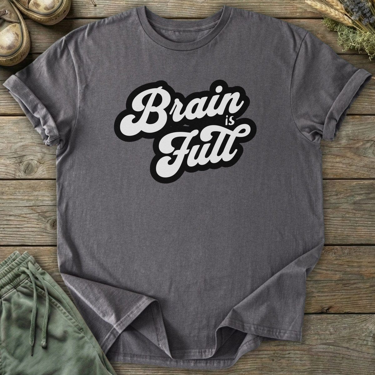 Printify T-Shirt Brain Is Full T-Shirt