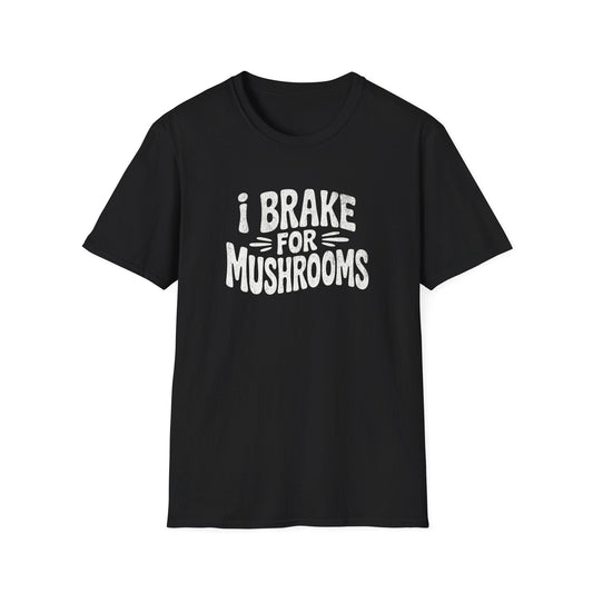 Printify T-Shirt Brake For Mushrooms T-Shirt