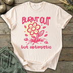 Printify T-Shirt Burnt Out But Optimistic T-Shirt