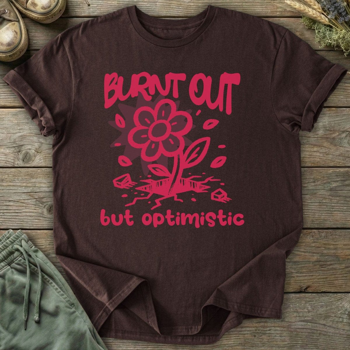 Printify T-Shirt Burnt Out But Optimistic T-Shirt