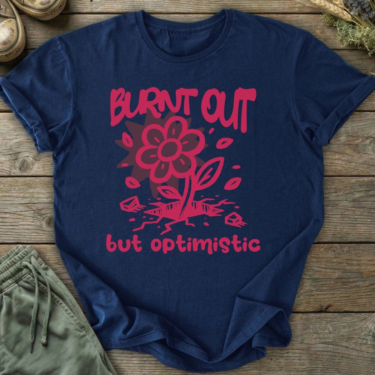 Printify T-Shirt Burnt Out But Optimistic T-Shirt