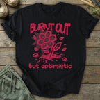 Printify T-Shirt Burnt Out But Optimistic T-Shirt