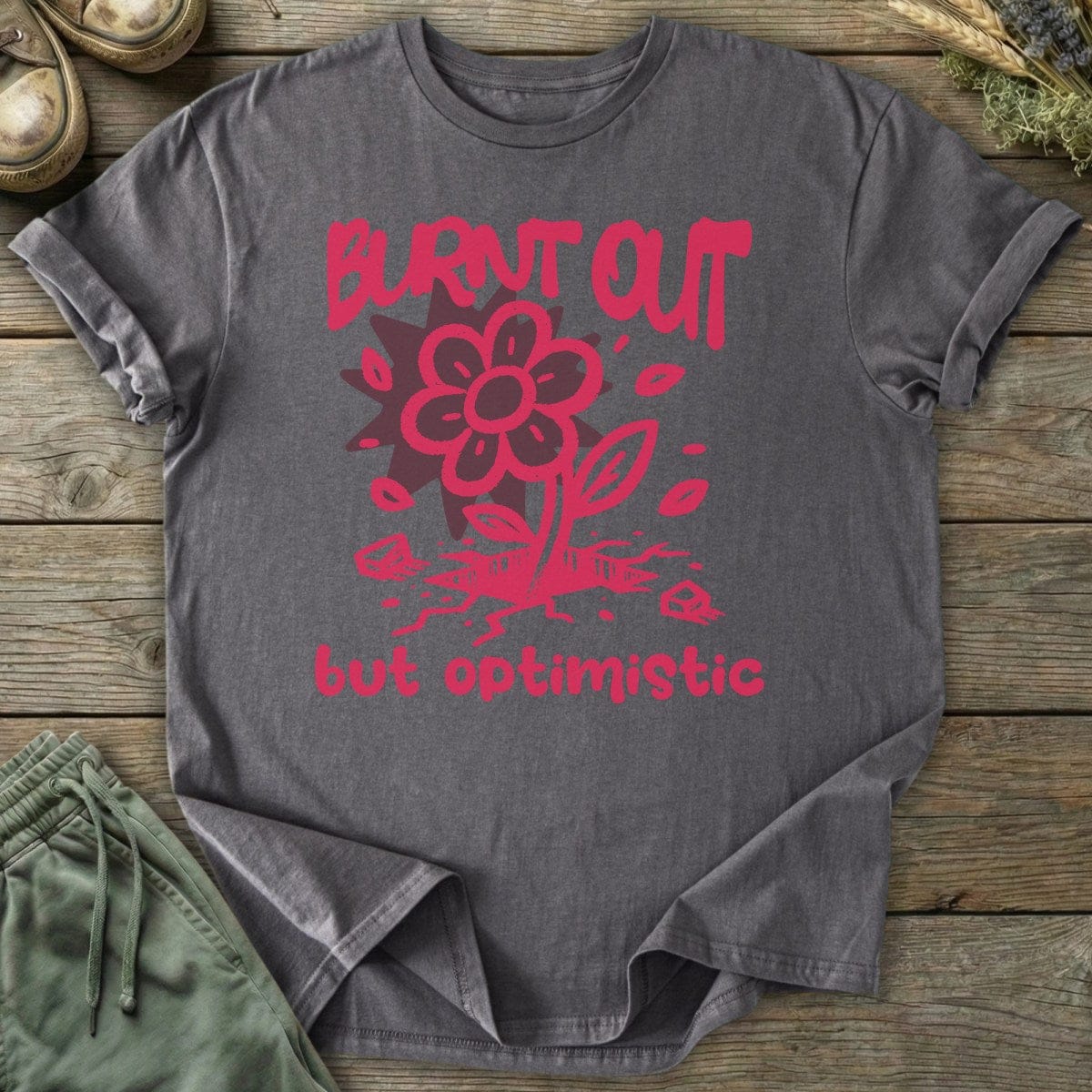 Printify T-Shirt Burnt Out But Optimistic T-Shirt