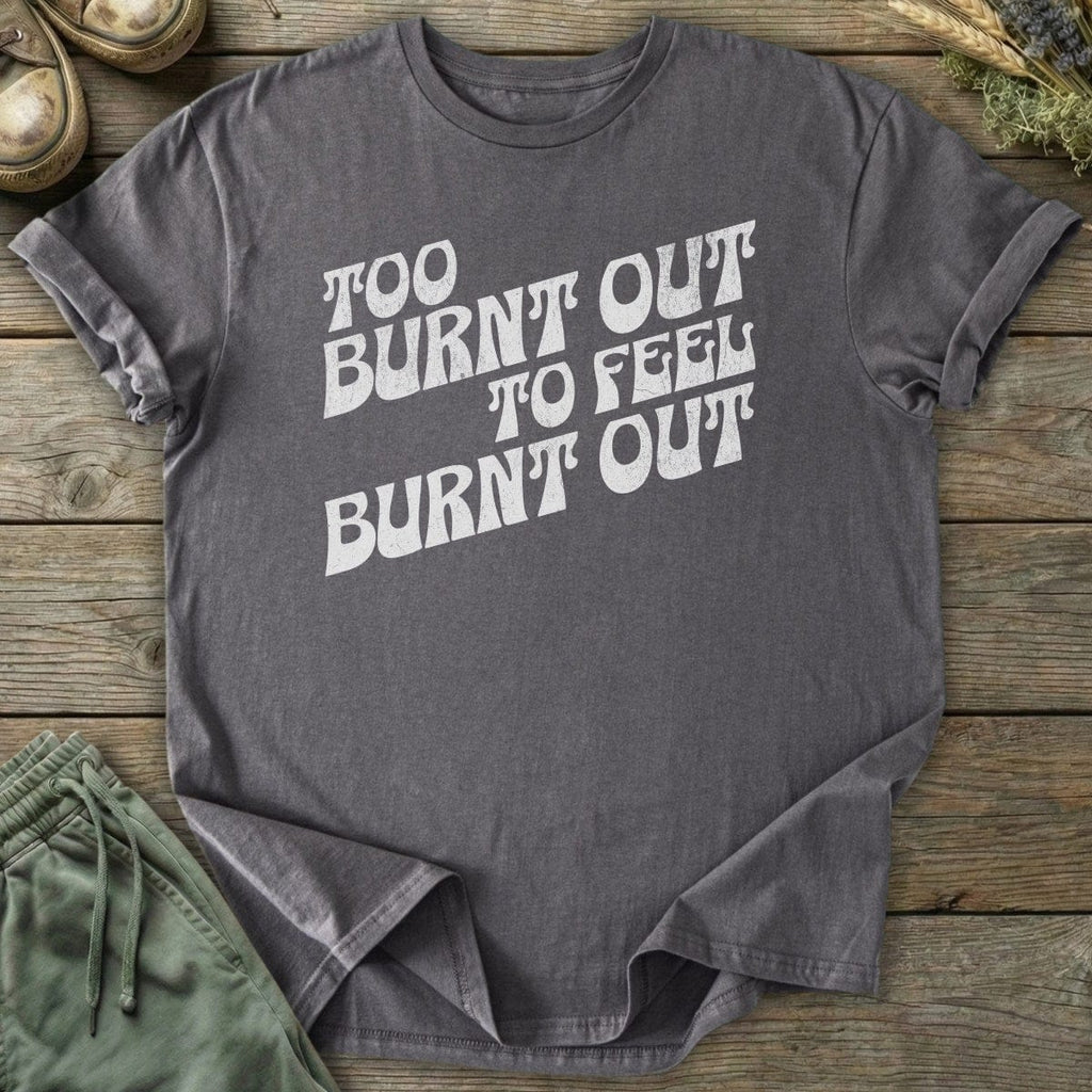 Printify T-Shirt Burnt Out T-Shirt