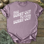 Printify T-Shirt Burnt Out T-Shirt
