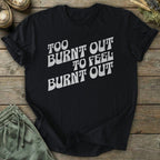 Printify T-Shirt Burnt Out T-Shirt