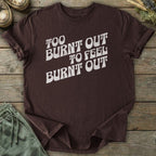 Printify T-Shirt Burnt Out T-Shirt