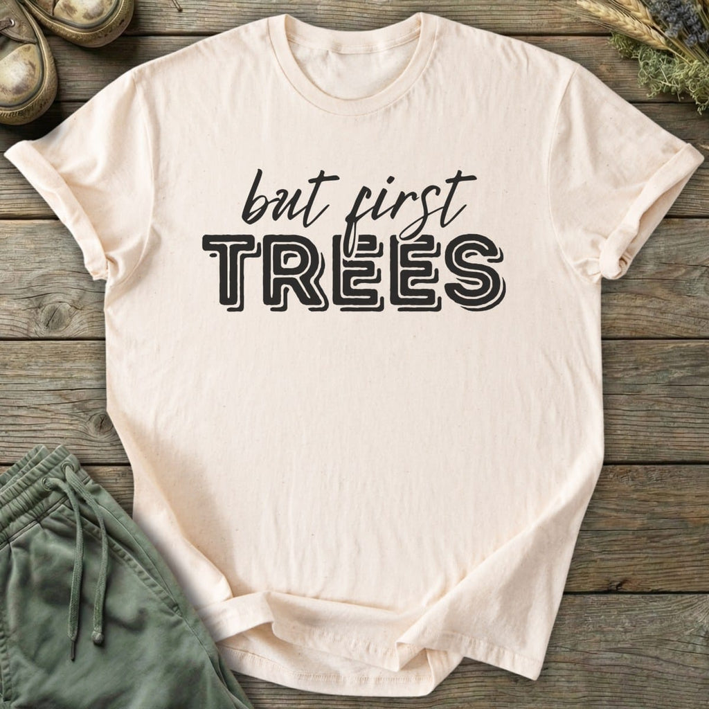 Printify T-Shirt But First Trees T-Shirt