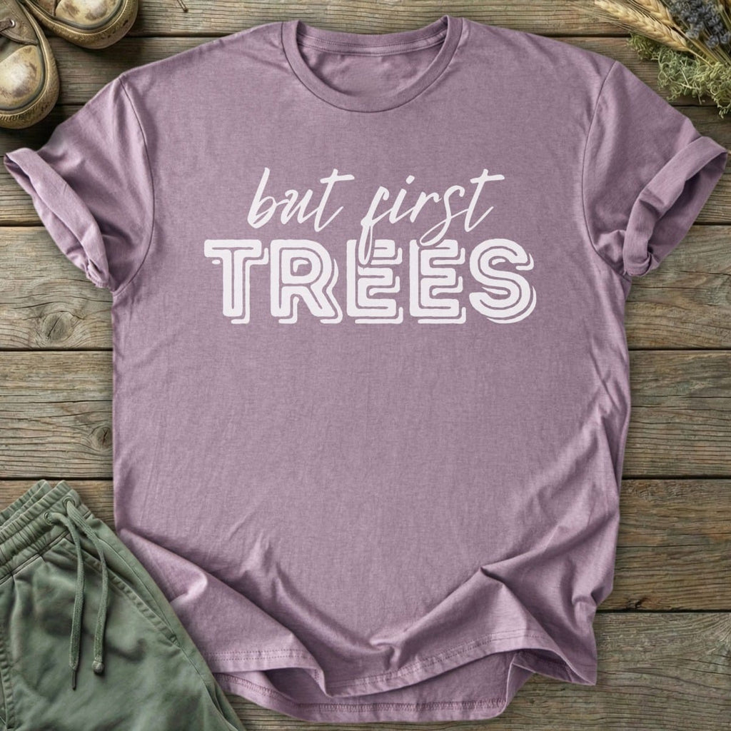 Printify T-Shirt But First Trees T-Shirt