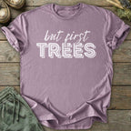 Printify T-Shirt But First Trees T-Shirt