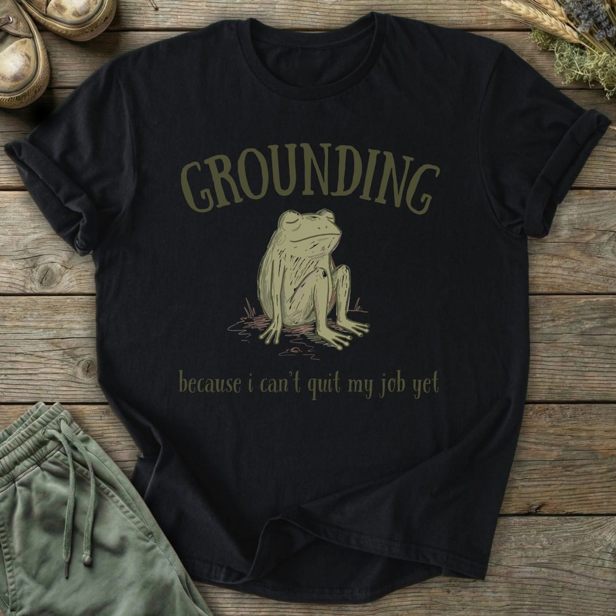 Printify T-Shirt Can't Quit Yet Grounding T-Shirt