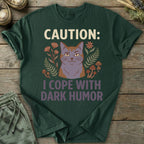 Printify T-Shirt Caution I Cope With Dark Humor T-Shirt