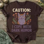 Printify T-Shirt Caution I Cope With Dark Humor T-Shirt