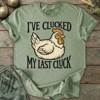 Printify T-Shirt Clucked My Last Cluck T-Shirt
