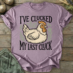 Printify T-Shirt Clucked My Last Cluck T-Shirt