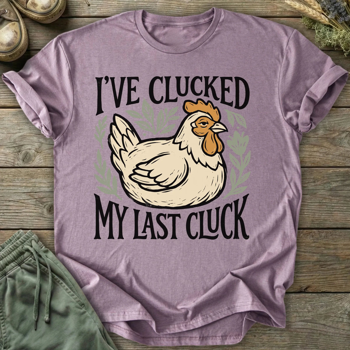 Printify T-Shirt Clucked My Last Cluck T-Shirt