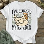 Printify T-Shirt Clucked My Last Cluck T-Shirt
