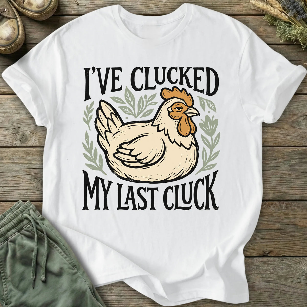 Printify T-Shirt Clucked My Last Cluck T-Shirt