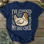 Printify T-Shirt Clucked My Last Cluck T-Shirt