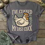 Printify T-Shirt Clucked My Last Cluck T-Shirt