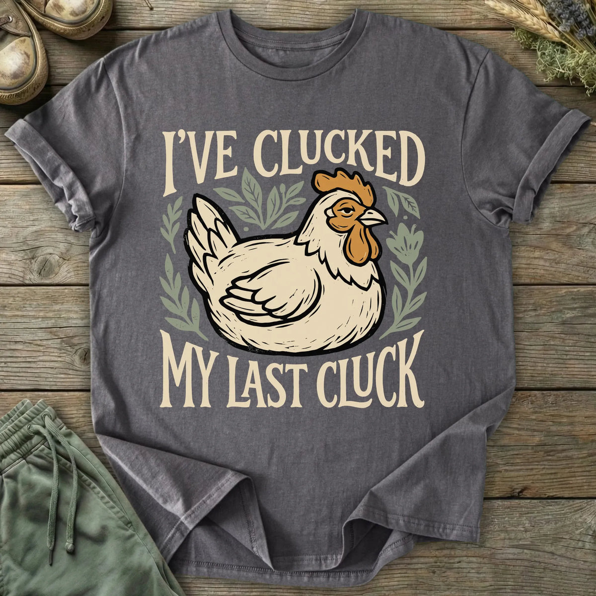 Printify T-Shirt Clucked My Last Cluck T-Shirt